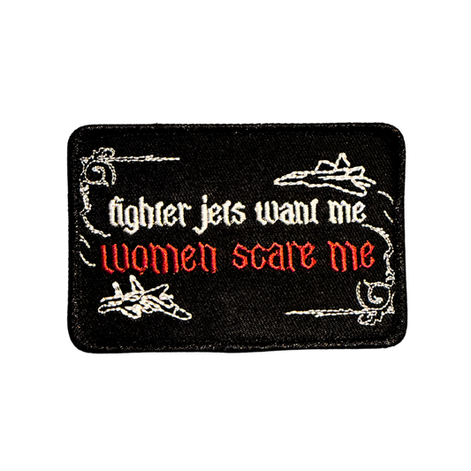 FIGHTER JETS WANT ME WOMEN SCARE ME PATCH
