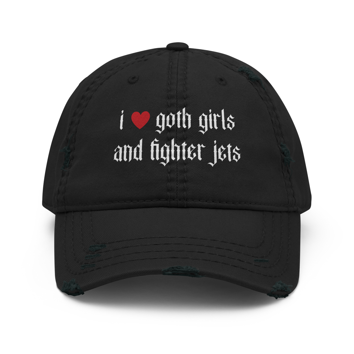 Black distressed dad hat with white gothic text 'i love goth girls and fighter jets' on front