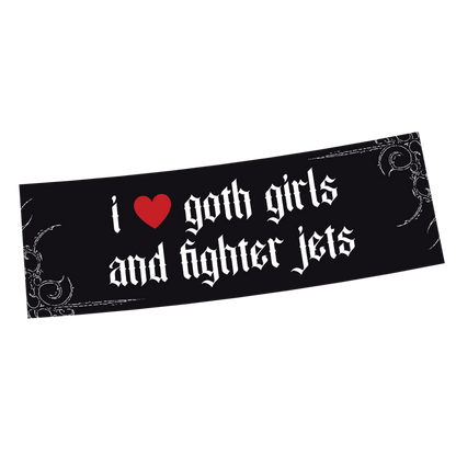 I ♡ GOTH GIRLS AND FIGHTER JETS STICKER