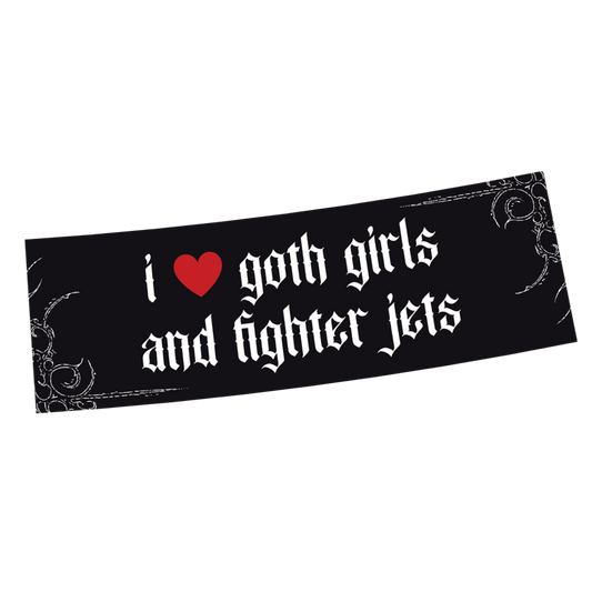 I ♡ GOTH GIRLS AND FIGHTER JETS STICKER